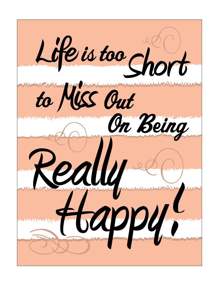 Buy Our Life Is Too Short To Miss Out On Being Really Happy Canvas Print At Signs World Wide Buy Our Life Is Too Short To Miss Out On Being Really Happy Canvas Print At Signs World Wide