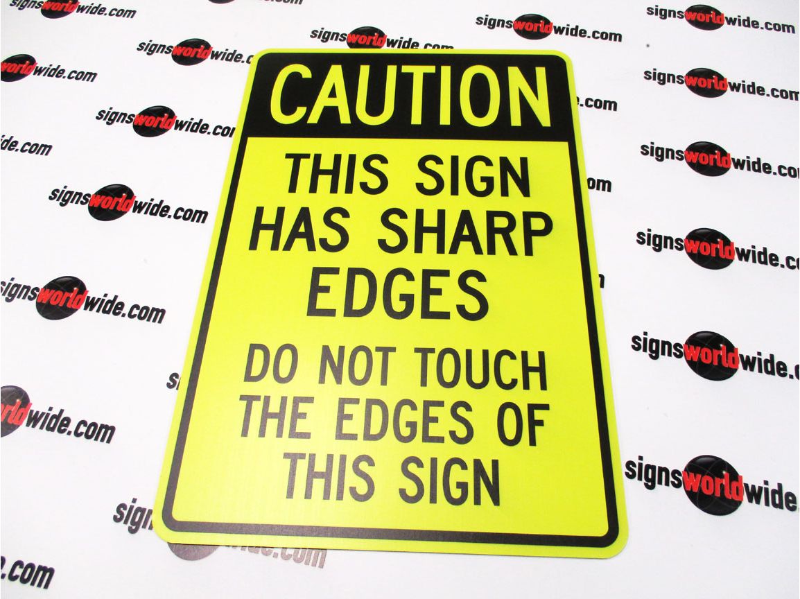 Buy our aluminum "Caution, This Sign Has Sharp Edges Do Not Touch The