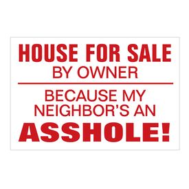 House For Sale Because Neighbor sign image