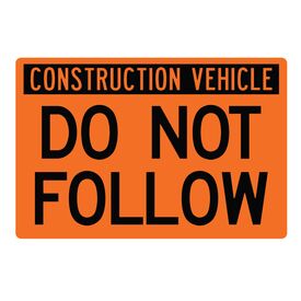 Construction Vehicle Do Not Follow sign image 24x36