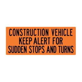 Construction Vehicle Keep Alert For Sudden Stops 24x60 sign image
