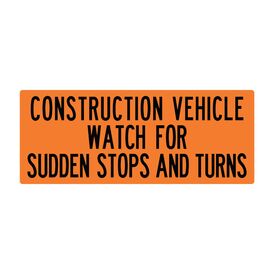 Construction Vehicle Watch For Sudden Stops 24x60 sign image