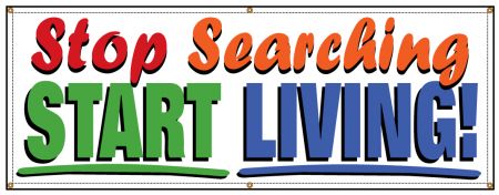 Stop Searching Start Living banner image