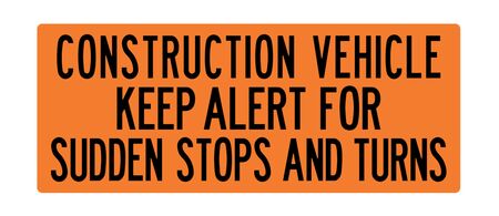Construction Vehicle Keep Alert For Sudden Stops 24x60 sign image