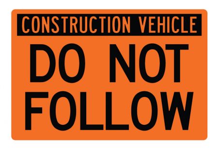 Construction Vehicle Do Not Follow sign image