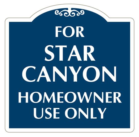 For Star Canyon Homeowner Use Only Aluminum Sign Image