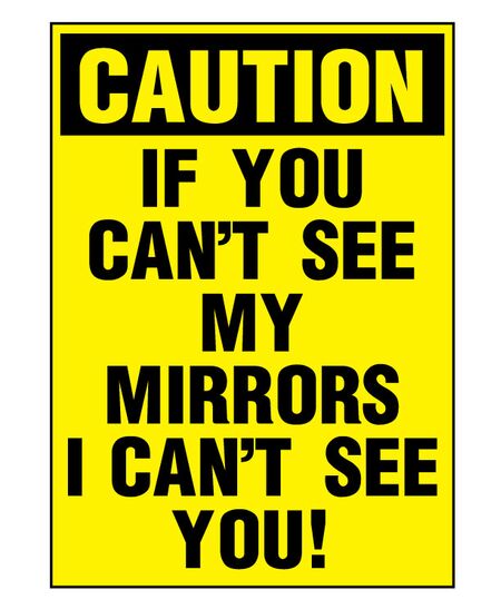 Caution If You Can't See My Mirrors 14x10 decal image