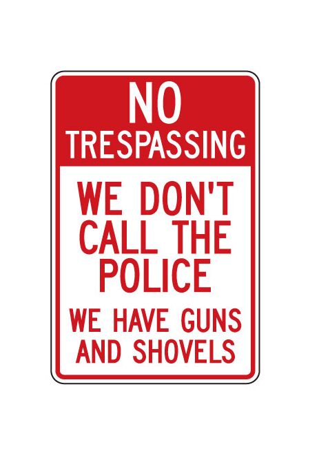 No Trespassing We Have Guns and Shovels 18"h x 12"w Sign Image