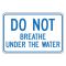 Do Not Breathe Under Water sign image