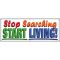 Stop Searching Start Living banner image