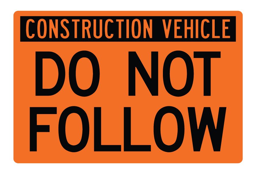 Buy our "Construction Vehicle Do Not Follow" sign from Signs World Wide